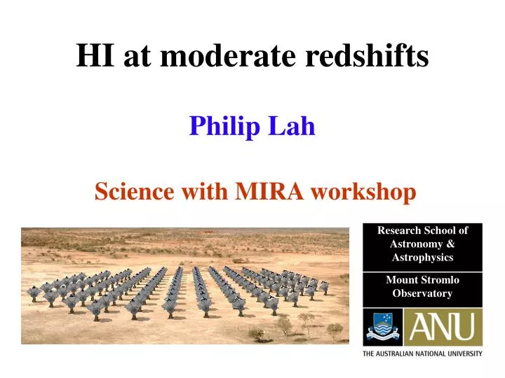 hi at moderate redshifts philip lah science with mira workshop
