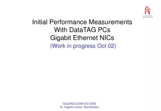 Initial Performance Measurements With DataTAG PCs Gigabit Ethernet NICs (Work in progress Oct 02)