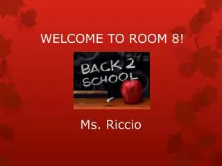 WELCOME TO ROOM 8!