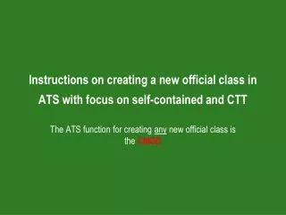 Instructions on creating a new official class in ATS with focus on self-contained and CTT