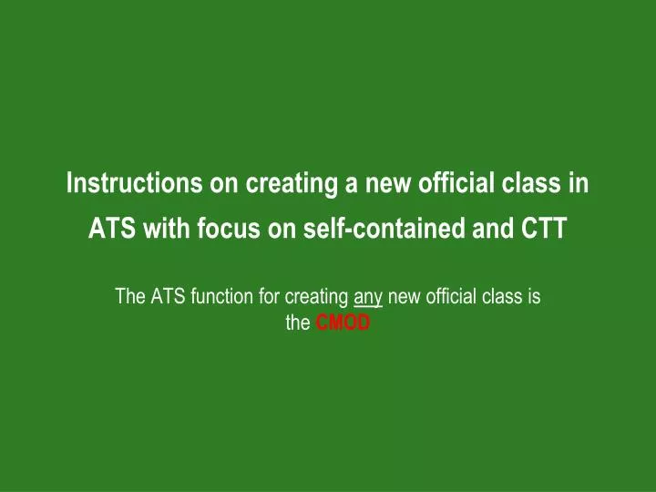 instructions on creating a new official class in ats with focus on self contained and ctt