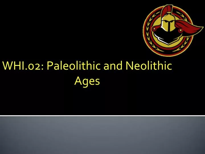 whi 02 paleolithic and neolithic ages