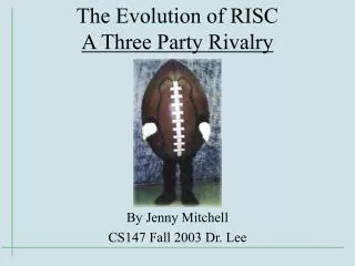 The Evolution of RISC A Three Party Rivalry