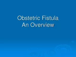 Obstetric Fistula An Overview