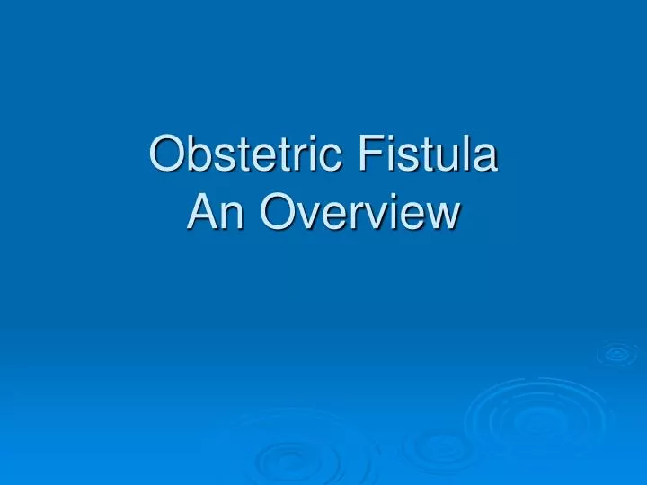 obstetric fistula an overview