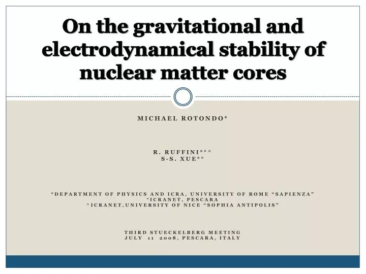 on the gravitational and electrodynamical stability of nuclear matter cores