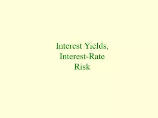 Interest Yields, Interest-Rate Risk