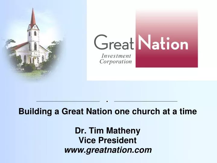 building a great nation one church at a time dr tim matheny vice president www greatnation com