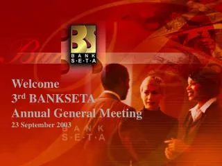 Welcome 3 rd BANKSETA Annual General Meeting 23 September 2003