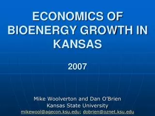 ECONOMICS OF BIOENERGY GROWTH IN KANSAS 2007