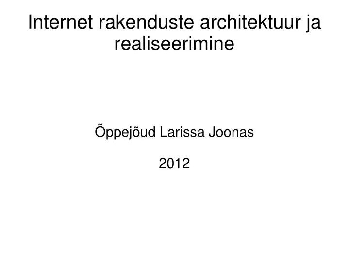 internet rakenduste architektuur ja realiseerimine