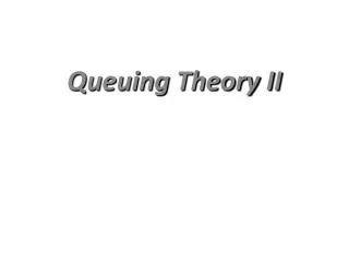 Queuing Theory II