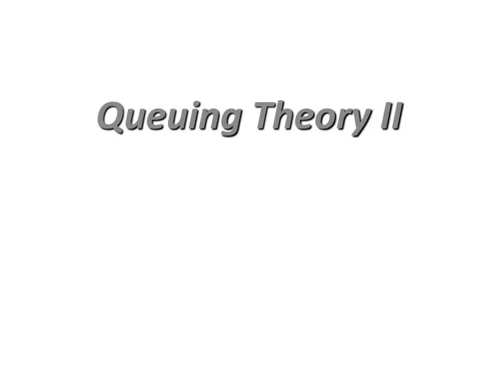 queuing theory ii