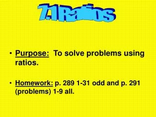 Purpose: To solve problems using ratios.