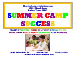 Choices Leadership Academy 18106 Marsh Lane Dallas, Texas 75287 S U M M E R C A M P S U C C E S S
