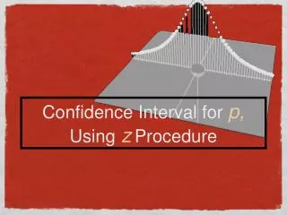 Confidence Interval for p, Using z Procedure