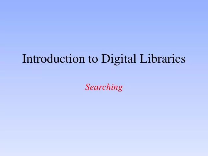 introduction to digital libraries searching