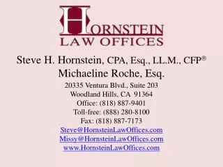 Steve H. Hornstein, CPA, Esq., LL.M., CFP ? Michaeline Roche, Esq. 20335 Ventura Blvd., Suite 203