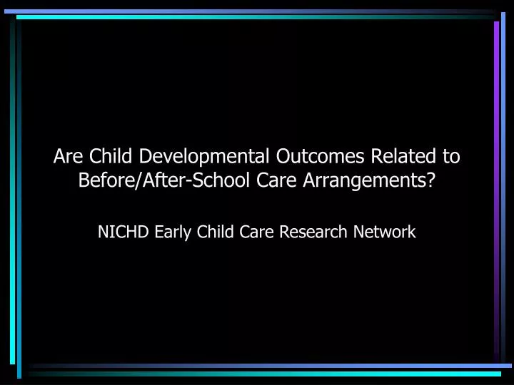 are child developmental outcomes related to before after school care arrangements