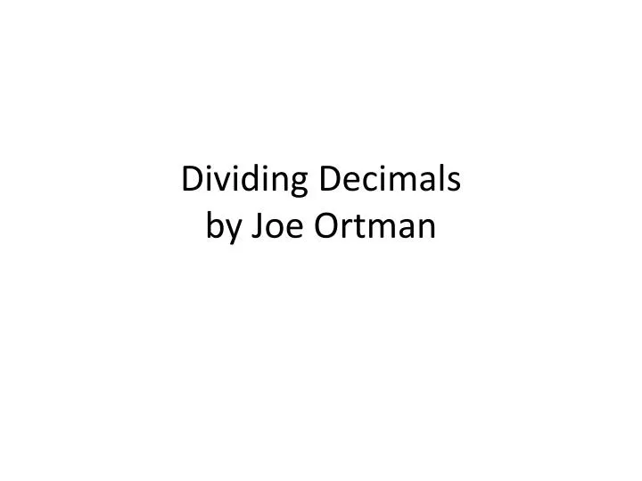dividing decimals by joe ortman