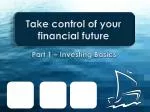 Take control of your financial future - slide 1