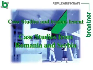 Case Studies and lessons learnt Case Studies from Romania and Serbia