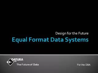 Equal Format Data Systems