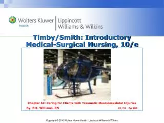 Timby/Smith: Introductory Medical-Surgical Nursing, 10/e