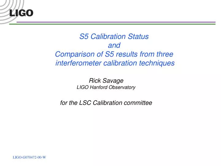 s5 calibration status and comparison of s5 results from three interferometer calibration techniques