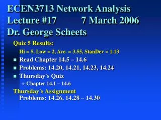 ECEN3713 Network Analysis Lecture #17 7 March 2006 Dr. George Scheets