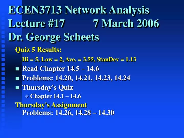 ecen3713 network analysis lecture 17 7 march 2006 dr george scheets