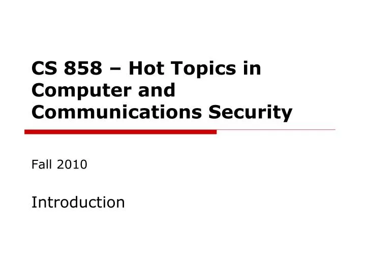 cs 858 hot topics in computer and communications security