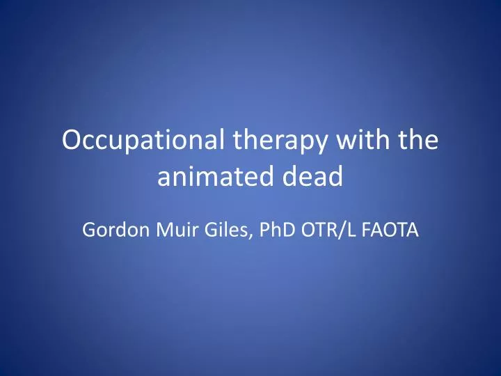 occupational therapy with the animated dead
