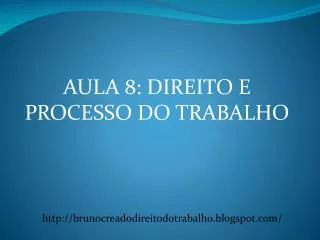aula 8 direito e processo do trabalho