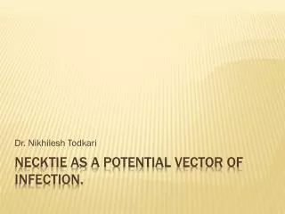 Necktie as a potential vector of infection.