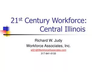 21 st Century Workforce: 			Central Illinois