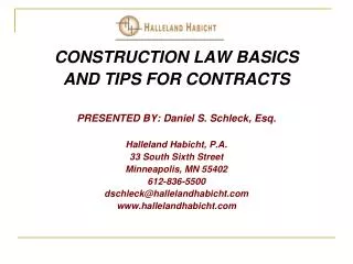 CONSTRUCTION LAW BASICS AND TIPS FOR CONTRACTS PRESENTED BY: Daniel S. Schleck, Esq.