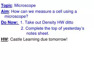 Topic : Microscope Aim : How can we measure a cell using a microscope?