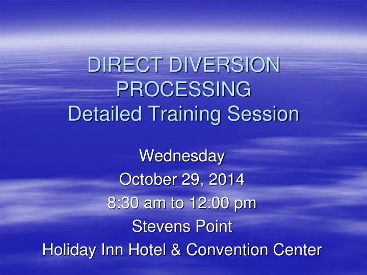 direct diversion processing detailed training session