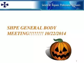 SHPE General body meeting!!!!!!!! 10/22/2014