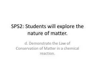 SPS2: Students will explore the nature of matter.