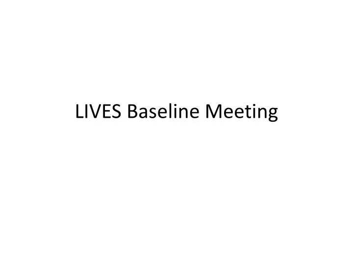 lives baseline meeting