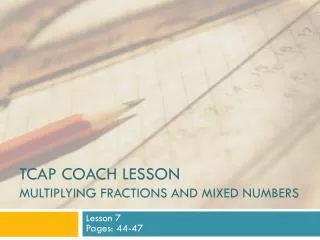 TCAP Coach Lesson Multiplying fractions and mixed numbers