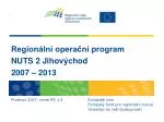 Regionální operační program NUTS 2 Jihovýchod 2007 – 2013 - slide 1
