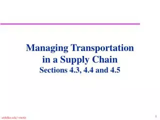 Managing Transportation in a Supply Chain Sections 4.3, 4.4 and 4.5