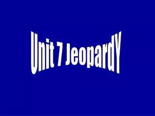 Unit 7 JeopardY