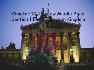 Chapter 12:The Low Middle Ages Section 1:Early European Kingdom