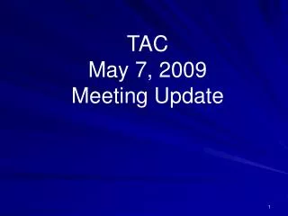 TAC May 7, 2009 Meeting Update