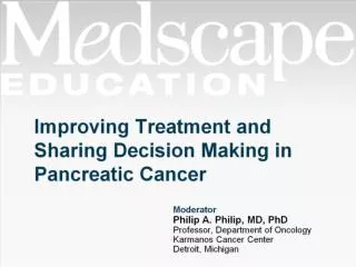 Improving Treatment and Sharing Decision Making in Pancreatic Cancer