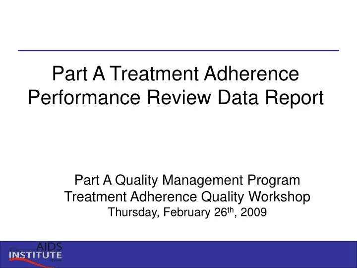 part a treatment adherence performance review data report